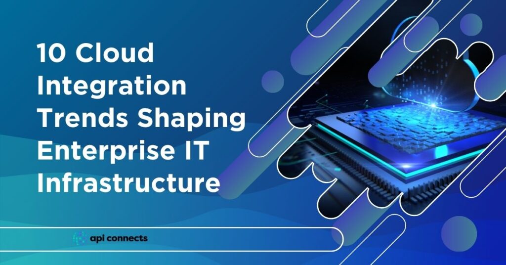 10 cloud integration trends shaping enterprise IT infrastructure. Learn how global companies are modernizing systems for cost-effectiveness, and scalability.